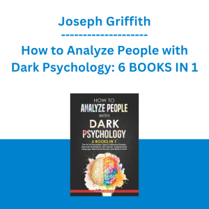 Joseph Griffith - How to Analyze People with Dark Psychology: 6 BOOKS IN 1