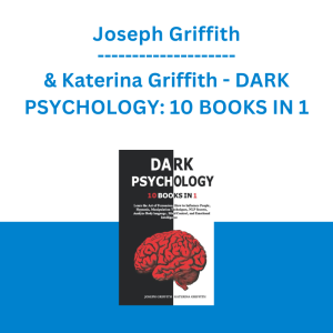 Joseph Griffith & Katerina Griffith - DARK PSYCHOLOGY: 10 BOOKS IN 1