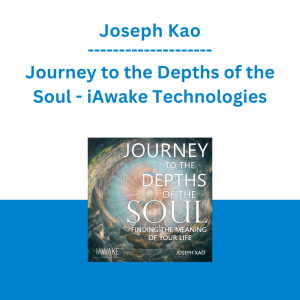 Joseph Kao - Journey to the Depths of the Soul - iAwake Technologies