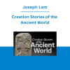 Joseph Lam - Creation Stories of the Ancient World