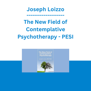 Joseph Loizzo - The New Field of Contemplative Psychotherapy - PESI