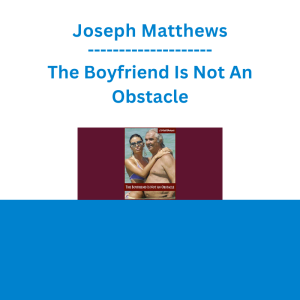 Joseph Matthews - The Boyfriend Is Not An Obstacle