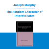 Joseph Murphy - The Random Character of Interest Rates