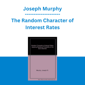Joseph Murphy - The Random Character of Interest Rates