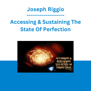 Joseph Riggio - Accessing & Sustaining The State Of Perfection