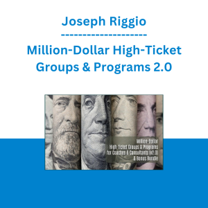 Joseph Riggio - Million-Dollar High-Ticket Groups & Programs 2.0