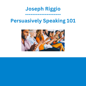 Joseph Riggio - Persuasively Speaking 101