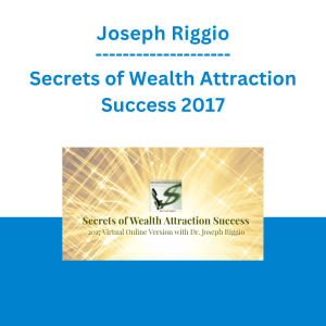 Joseph Riggio - Secrets of Wealth Attraction Success 2017