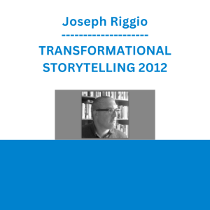 Joseph Riggio - TRANSFORMATIONAL STORYTELLING 2012