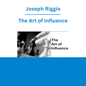 Joseph Riggio - The Art of Influence
