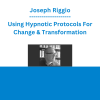 Joseph Riggio - Using Hypnotic Protocols For Change & Transformation
