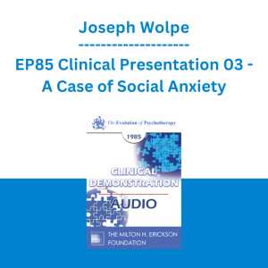 Joseph Wolpe - EP85 Clinical Presentation 03 - A Case of Social Anxiety