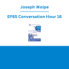Joseph Wolpe - EP85 Conversation Hour 16