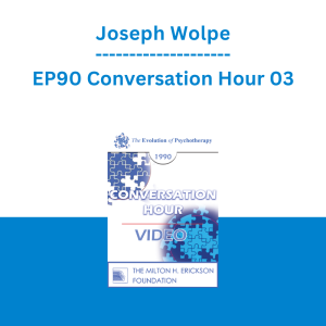 Joseph Wolpe - EP90 Conversation Hour 03
