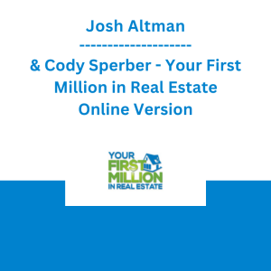 Josh Altman & Cody Sperber - Your First Million in Real Estate Online Version