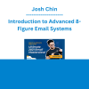 Josh Chin - Introduction to Advanced 8-Figure Email Systems