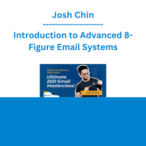 Josh Chin - Introduction to Advanced 8-Figure Email Systems