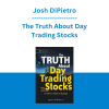 Josh DiPietro - The Truth About Day Trading Stocks