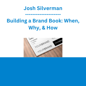 Josh Silverman - Building a Brand Book: When, Why, & How
