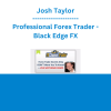 Josh Taylor - Professional Forex Trader - Black Edge FX