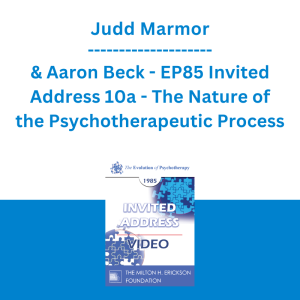 Judd Marmor & Aaron Beck - EP85 Invited Address 10a - The Nature of the Psychotherapeutic Process