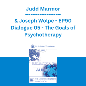 Judd Marmor & Joseph Wolpe - EP90 Dialogue 05 - The Goals of Psychotherapy