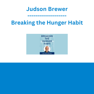 Judson Brewer - Breaking the Hunger Habit: Clinical Tools for Transforming Emotional, Dysfunctional and Mindless Eating