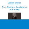 Judson Brewer - From Anxiety to Smartphones to Snacking