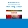 Judson Brewer - Unwinding Anxiety: Can Insights from the Science of Habit Change Help How We View and Treat Anxiety?