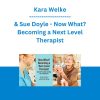 Kara Welke & Sue Doyle - Now What? Becoming a Next Level Therapist: Current Practice, Side Gig, Start a Business