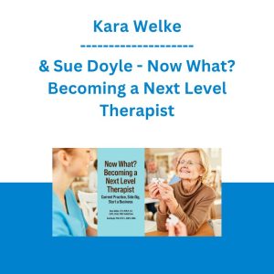 Kara Welke & Sue Doyle - Now What? Becoming a Next Level Therapist: Current Practice, Side Gig, Start a Business