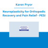 Karen Pryor - Neuroplasticity for Orthopedic Recovery and Pain Relief: How Injury Changes the Brain and How You Can Help Rewire It - PESI