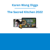 Karen Wang Diggs - The Sacred Kitchen 2022