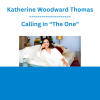 Katherine Woodward Thomas - Calling in “The One”