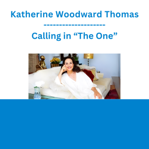 Katherine Woodward Thomas - Calling in “The One”