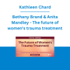 Kathleen Chard, Bethany Brand & Anita Mandley - The future of women's trauma treatment