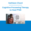 Kathleen Chard - Cognitive Processing Therapy to Heal PTSD