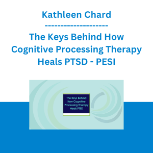 Kathleen Chard - The Keys Behind How Cognitive Processing Therapy Heals PTSD - PESI