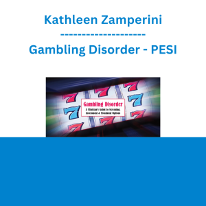 Kathleen Zamperini - Gambling Disorder: A Clinician's Guide to Screening, Assessment, & Treatment Options - PESI