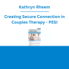 Kathryn Rheem - Creating Secure Connection in Couples Therapy: An Emotionally Focused Approach - PESI