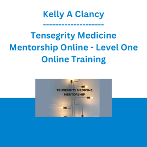 Kelly A Clancy - Tensegrity Medicine Mentorship Online - Level One Online Training