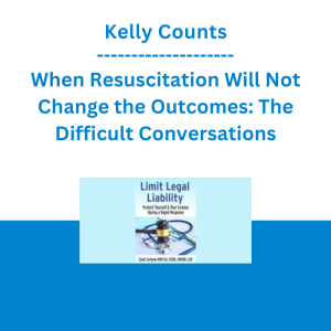 Kelly Counts - When Resuscitation Will Not Change the Outcomes: The Difficult Conversations