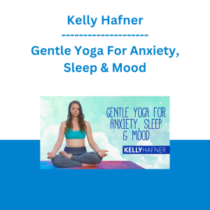 Kelly Hafner - Gentle Yoga For Anxiety, Sleep & Mood