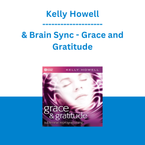Kelly Howell & Brain Sync - Grace and Gratitude