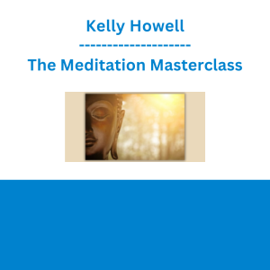 Kelly Howell - The Meditation Masterclass