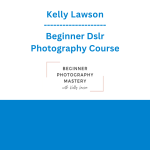 Kelly Lawson - Beginner Dslr Photography Course