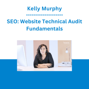 Kelly Murphy - SEO: Website Technical Audit Fundamentals