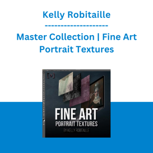 Kelly Robitaille - Master Collection | Fine Art Portrait Textures