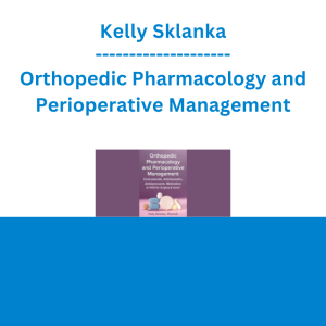 Kelly Sklanka - Orthopedic Pharmacology and Perioperative Management