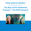 Kelly Sullivan Walden - The Way of the Awakened Dreamer - The Shift Network
